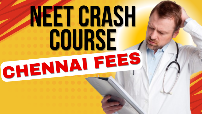 NEET Crash Course Fees in Chennai