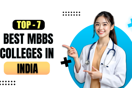 Top-7 Best MBBS Colleges in India